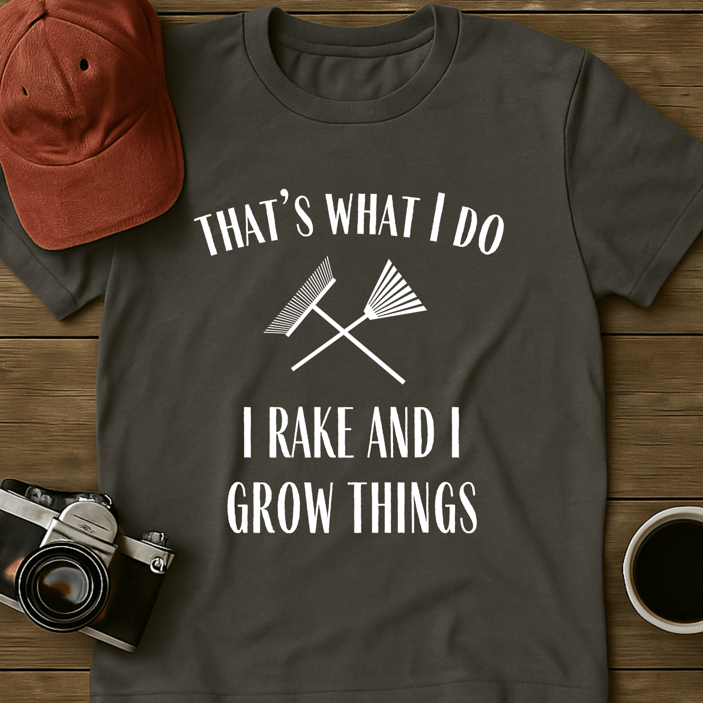 Rake And Grow Things T-Shirt