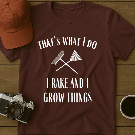 Rake And Grow Things T-Shirt