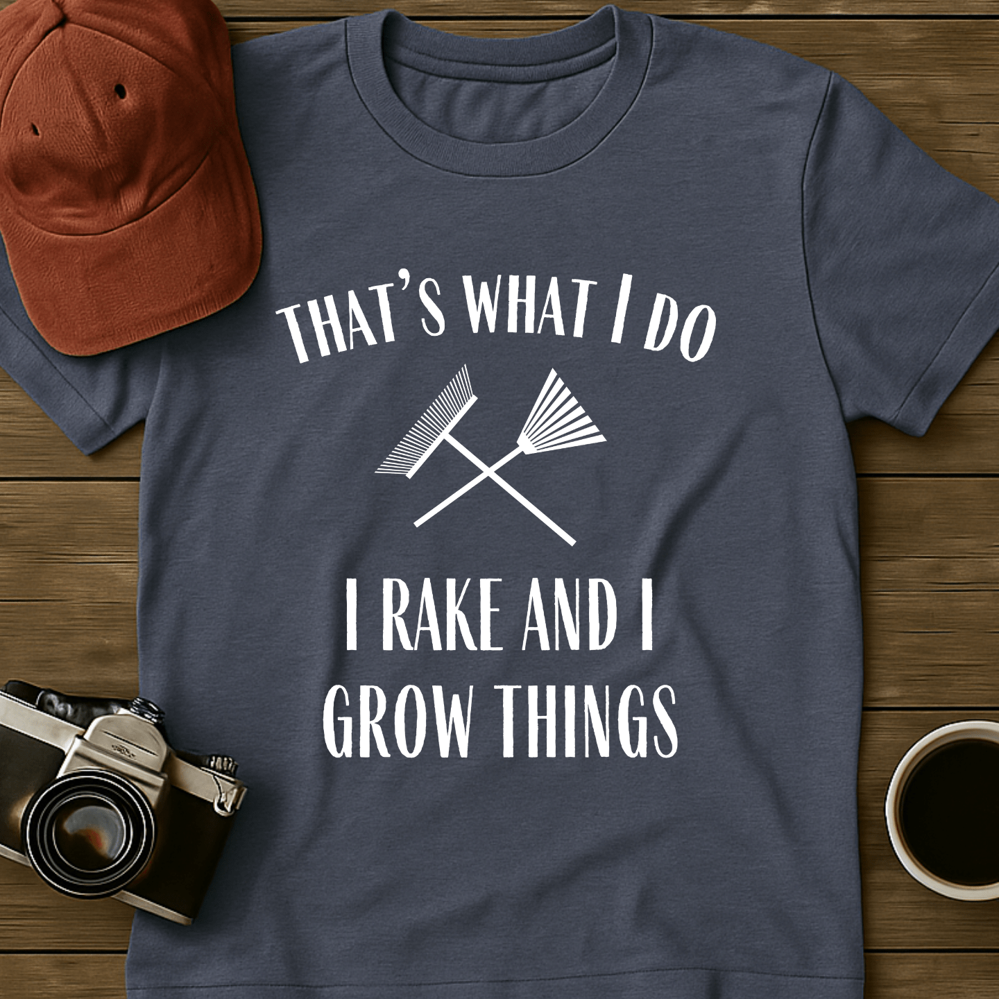 Rake And Grow Things T-Shirt