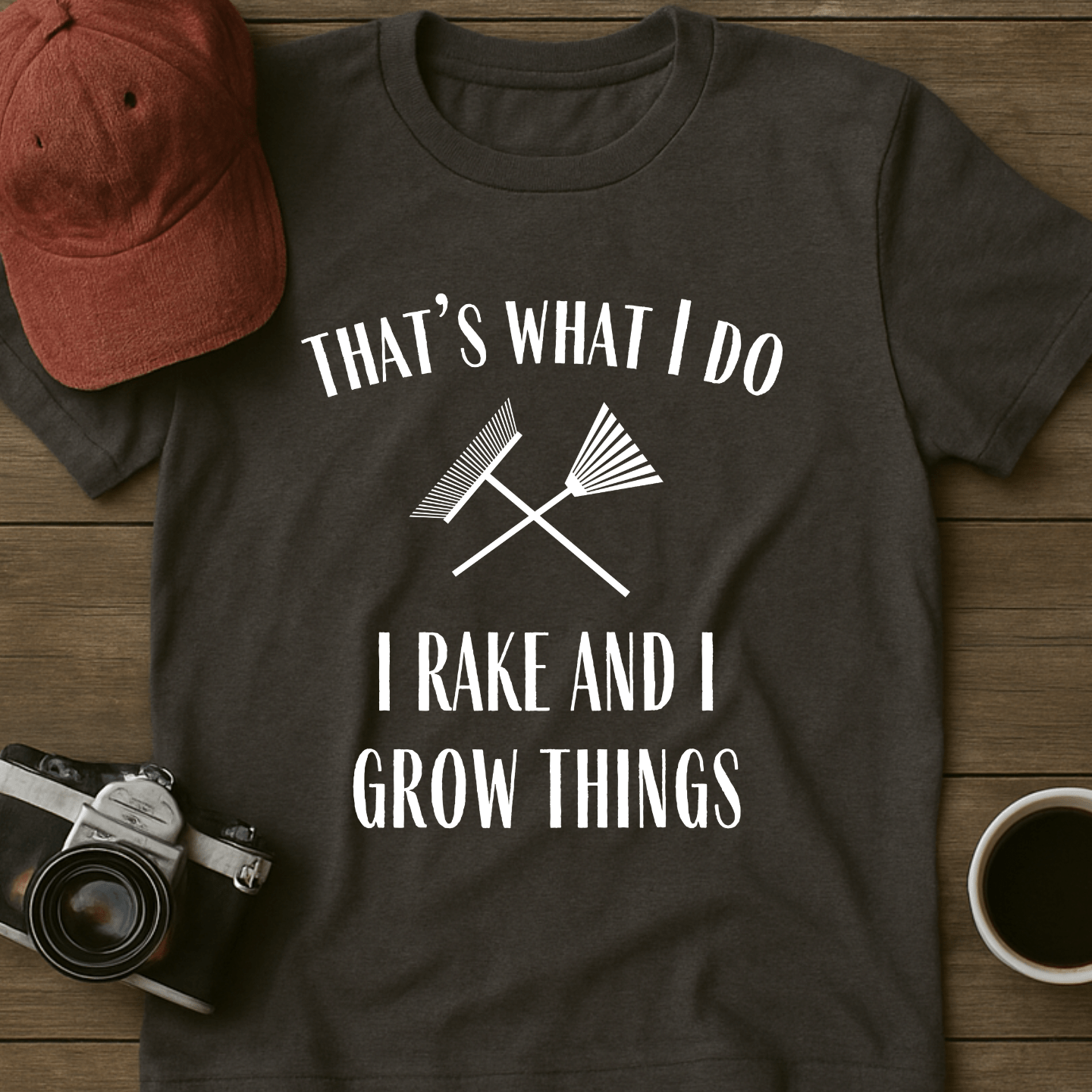 Rake And Grow Things T-Shirt