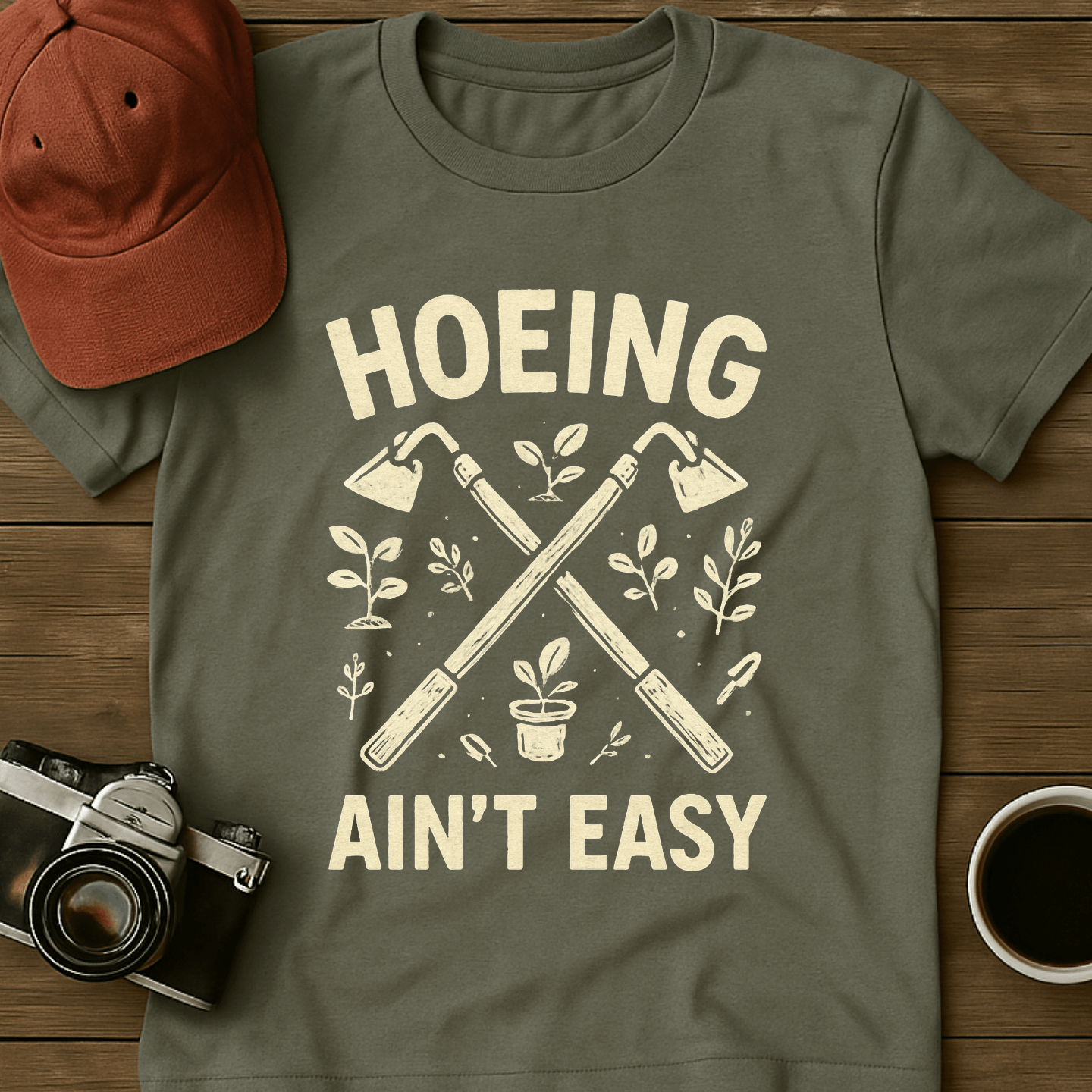 Hoeing Ain't Easy I T-Shirt