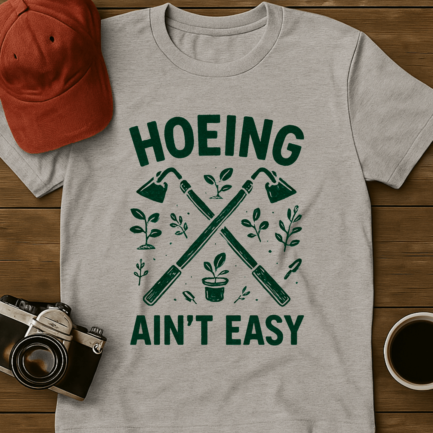 Hoeing Ain't Easy I T-Shirt
