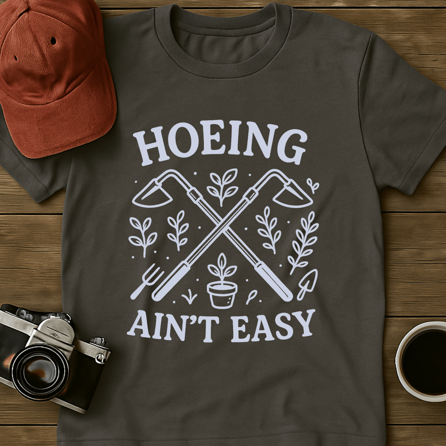 Hoeing Ain't Easy II T-Shirt