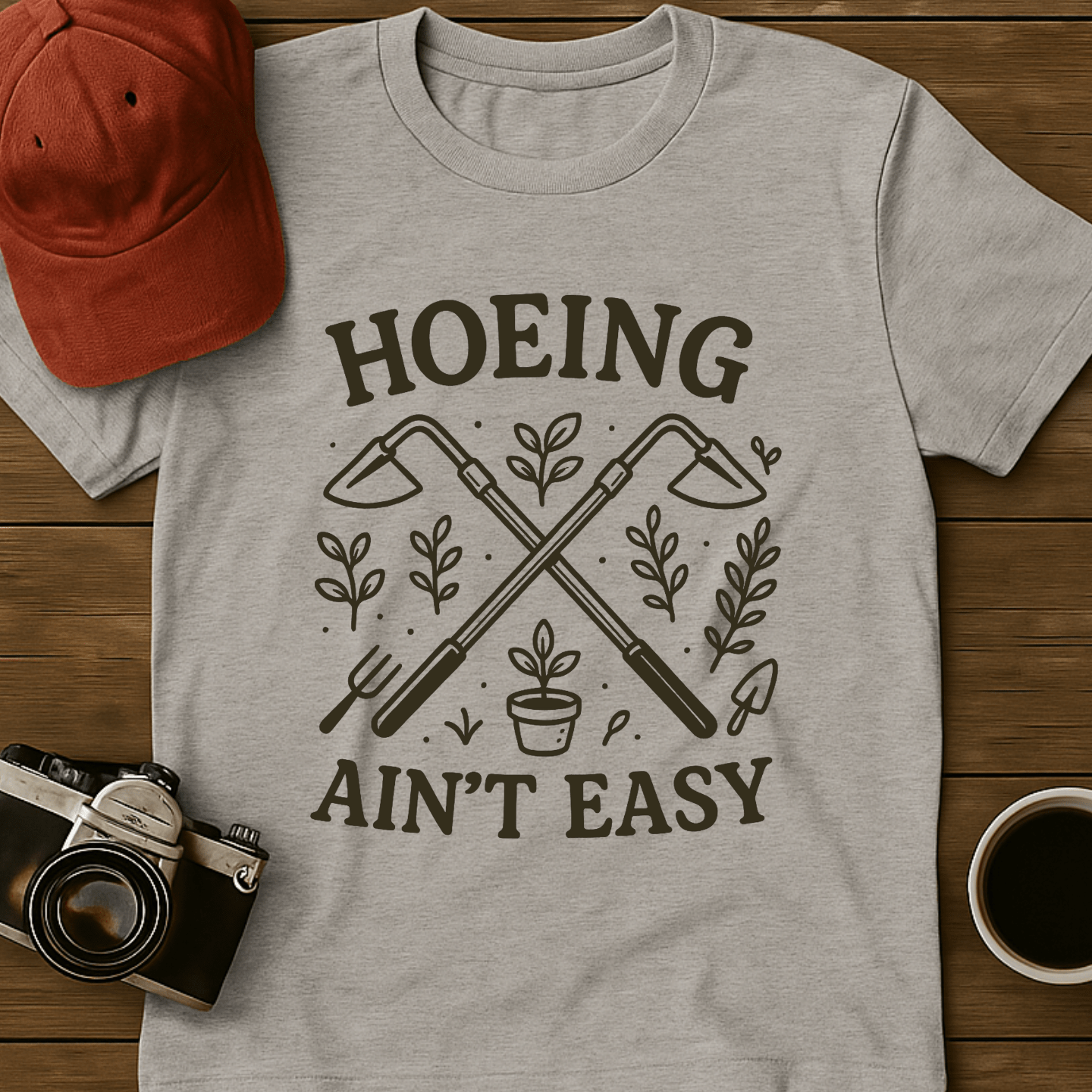 Hoeing Ain't Easy II T-Shirt