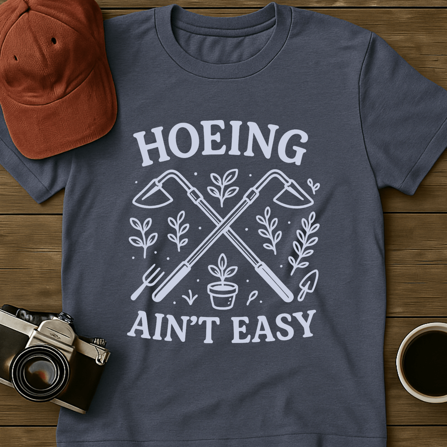 Hoeing Ain't Easy II T-Shirt