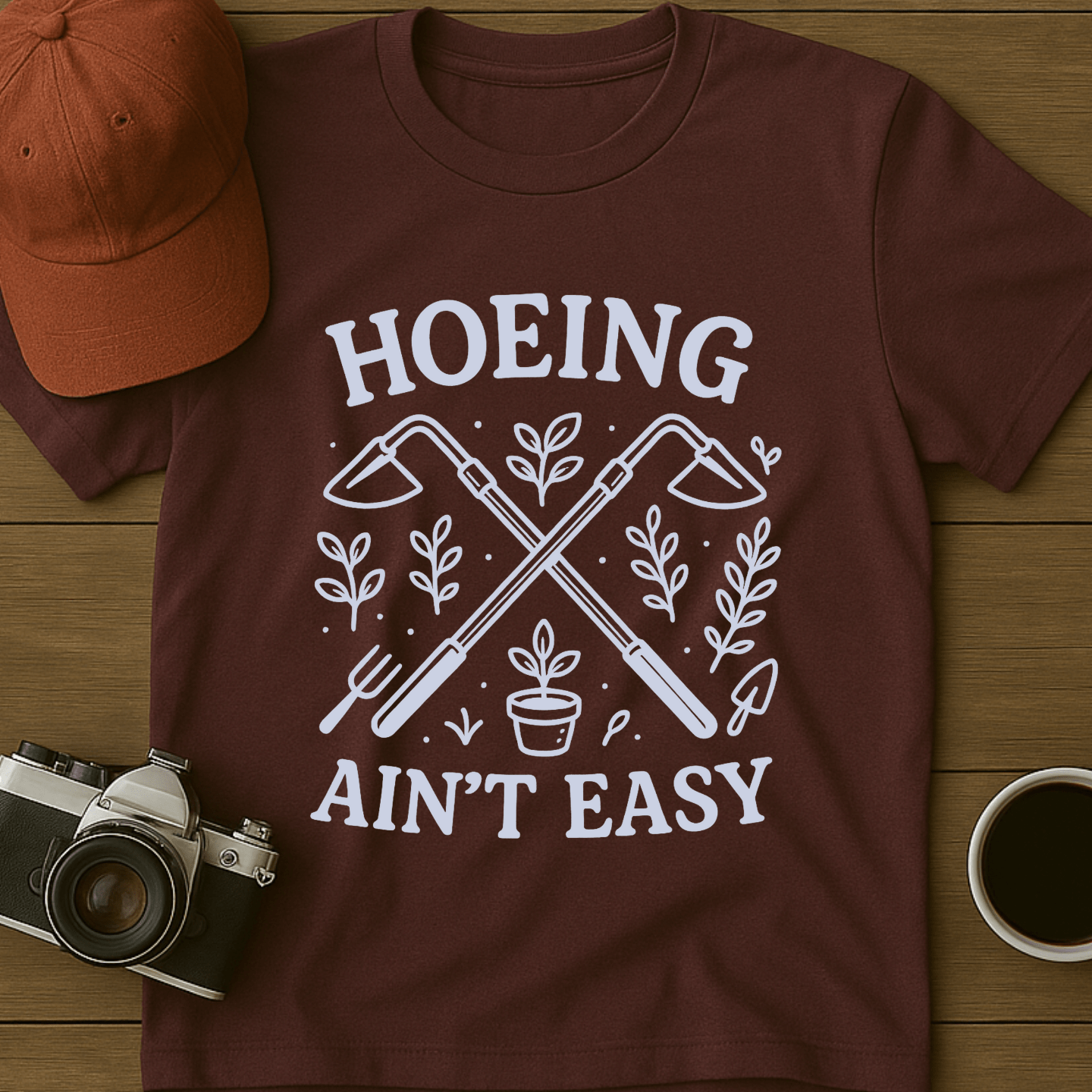 Hoeing Ain't Easy II T-Shirt
