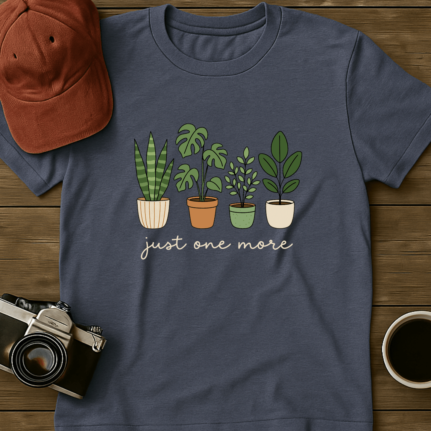 Just One More Plant I T-Shirt