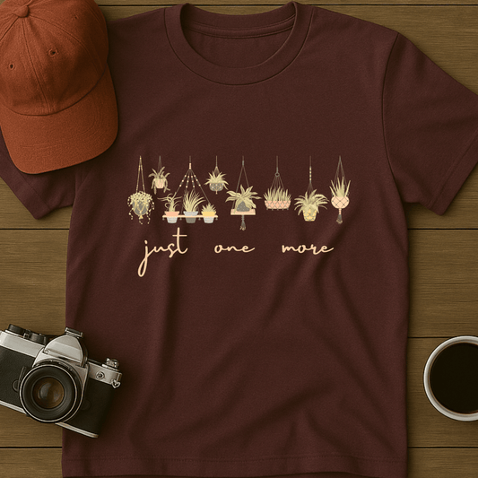 Just One More Succulent T-Shirt