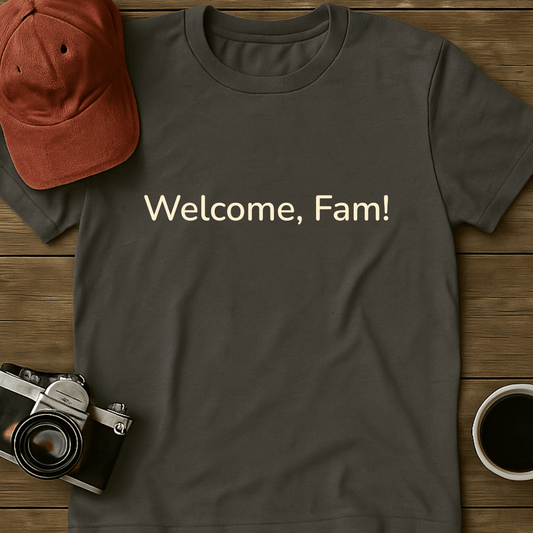 Welcome, Fam! T-Shirt