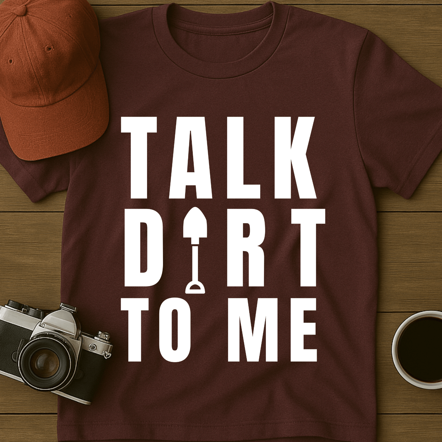 Talk Dirt To Me Shovel T-Shirt