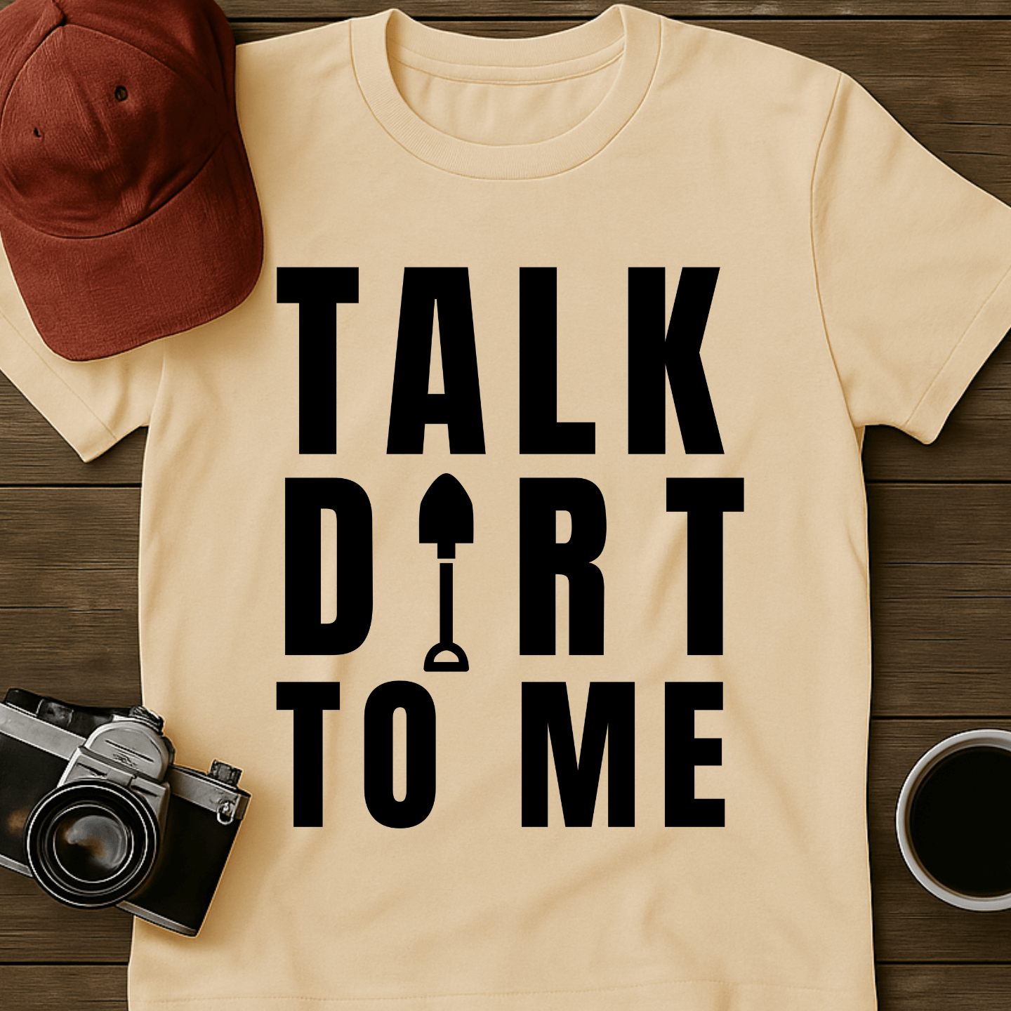 Talk Dirt To Me Shovel T-Shirt