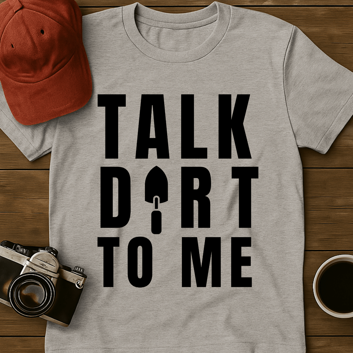 Talk Dirt To Me Trowel T-Shirt