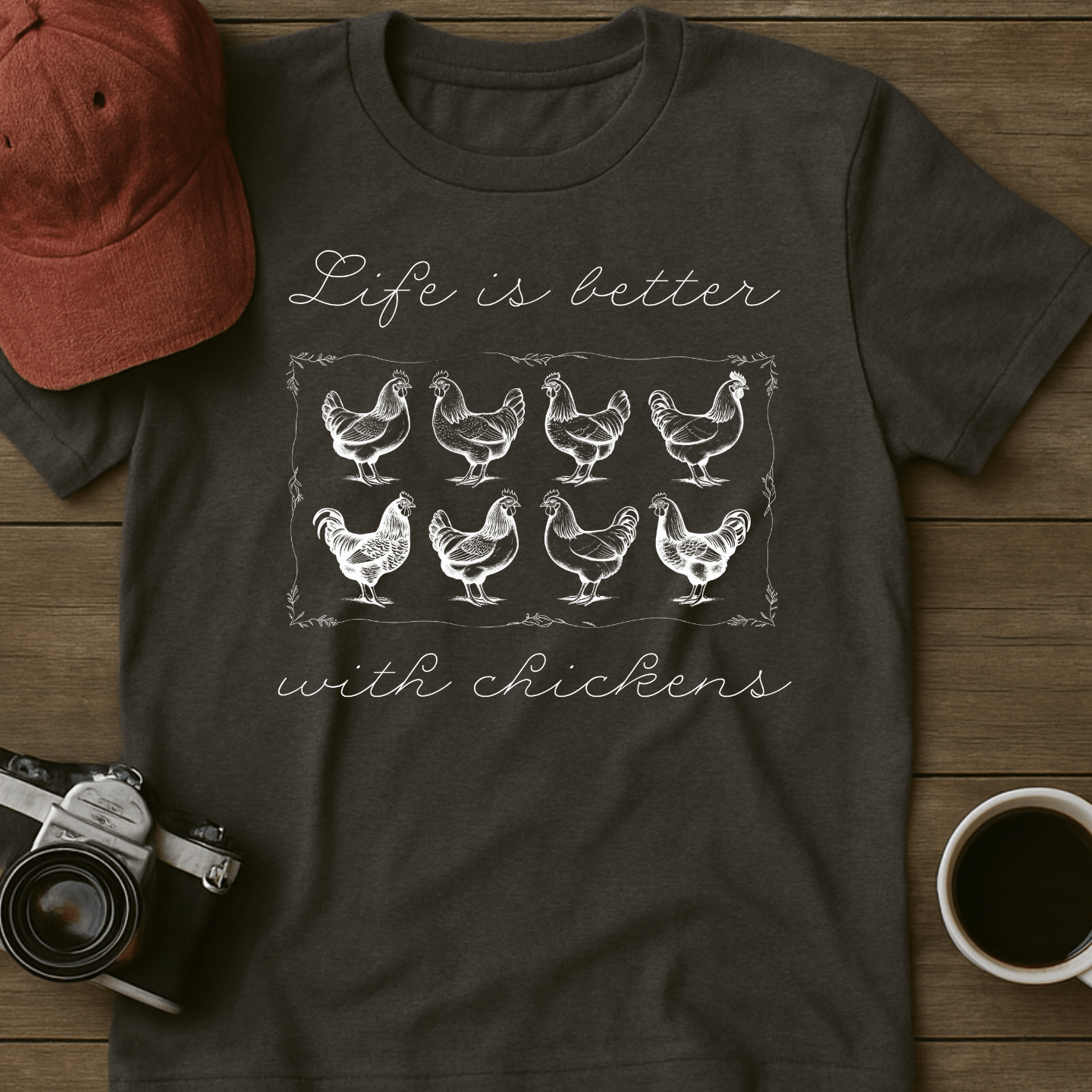 Better With Chickens II T-Shirt