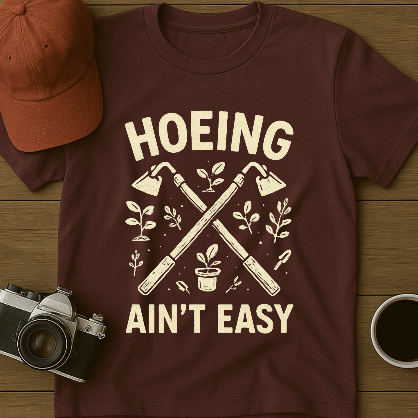 Hoeing Ain't Easy I T-Shirt