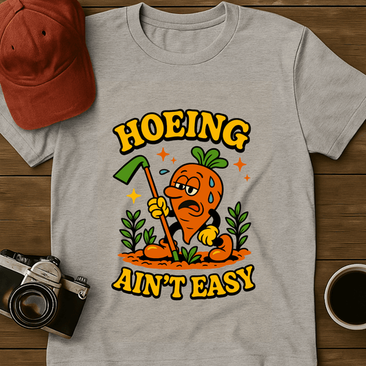 Hoeing Ain't Easy Carrot T-Shirt