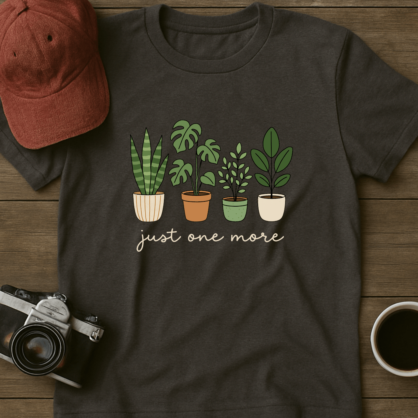 Just One More Plant I T-Shirt