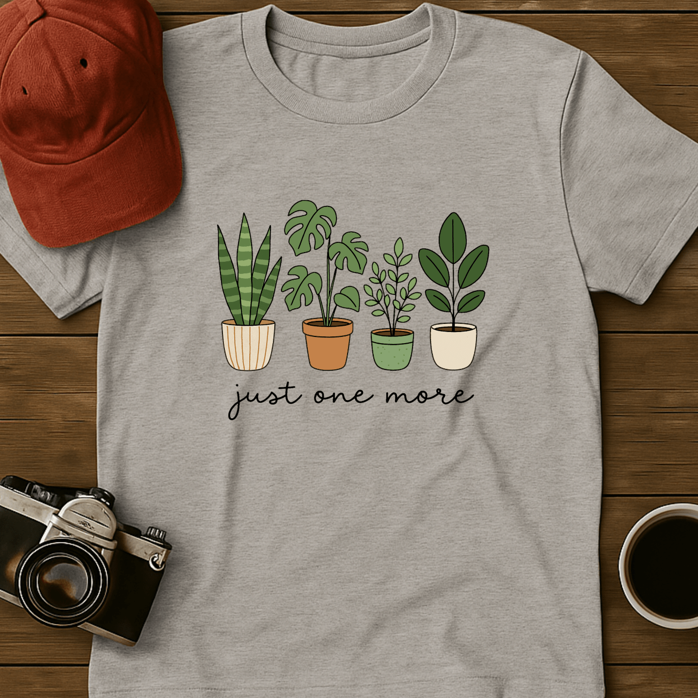 Just One More Plant I T-Shirt