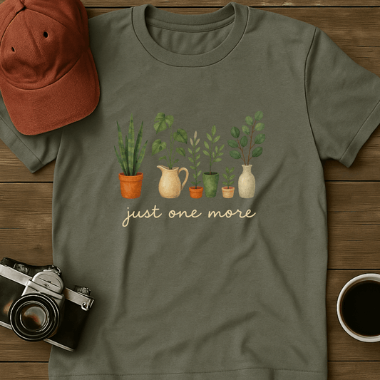 Just One More Plant II T-Shirt