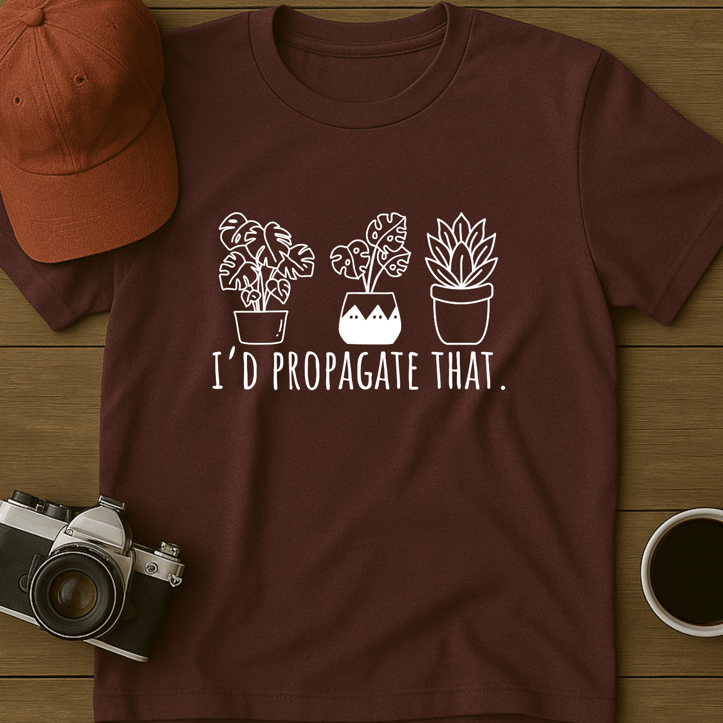 Propagate Those Plants I T-Shirt