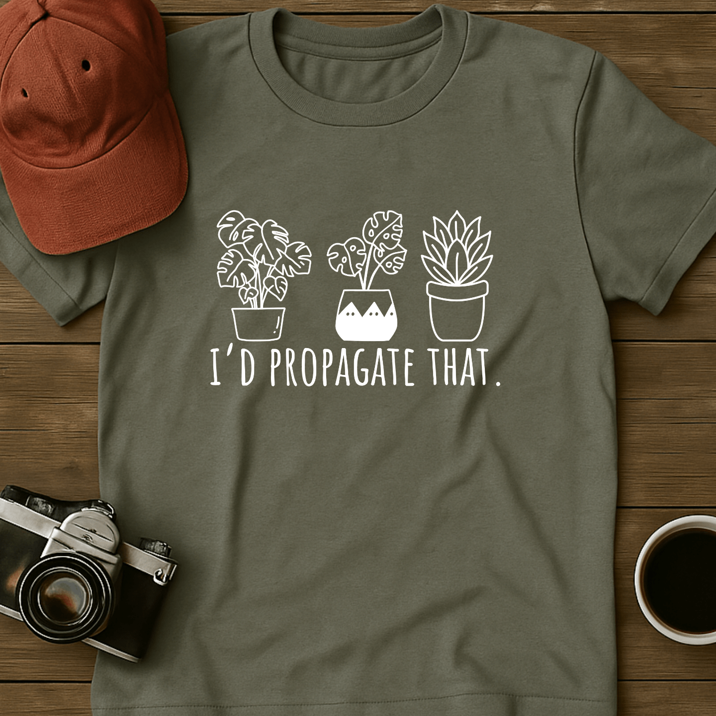Propagate Those Plants I T-Shirt