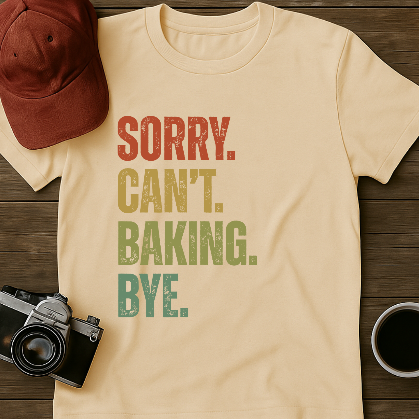 Sorry. Can't. Baking. Bye. T-Shirt