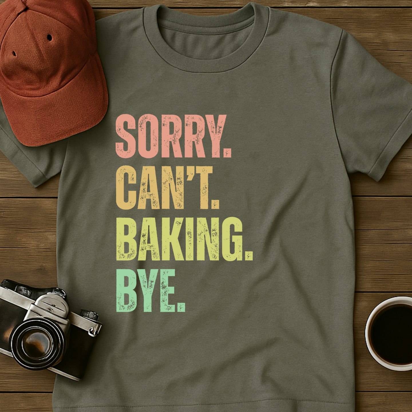 Sorry. Can't. Baking. Bye. T-Shirt