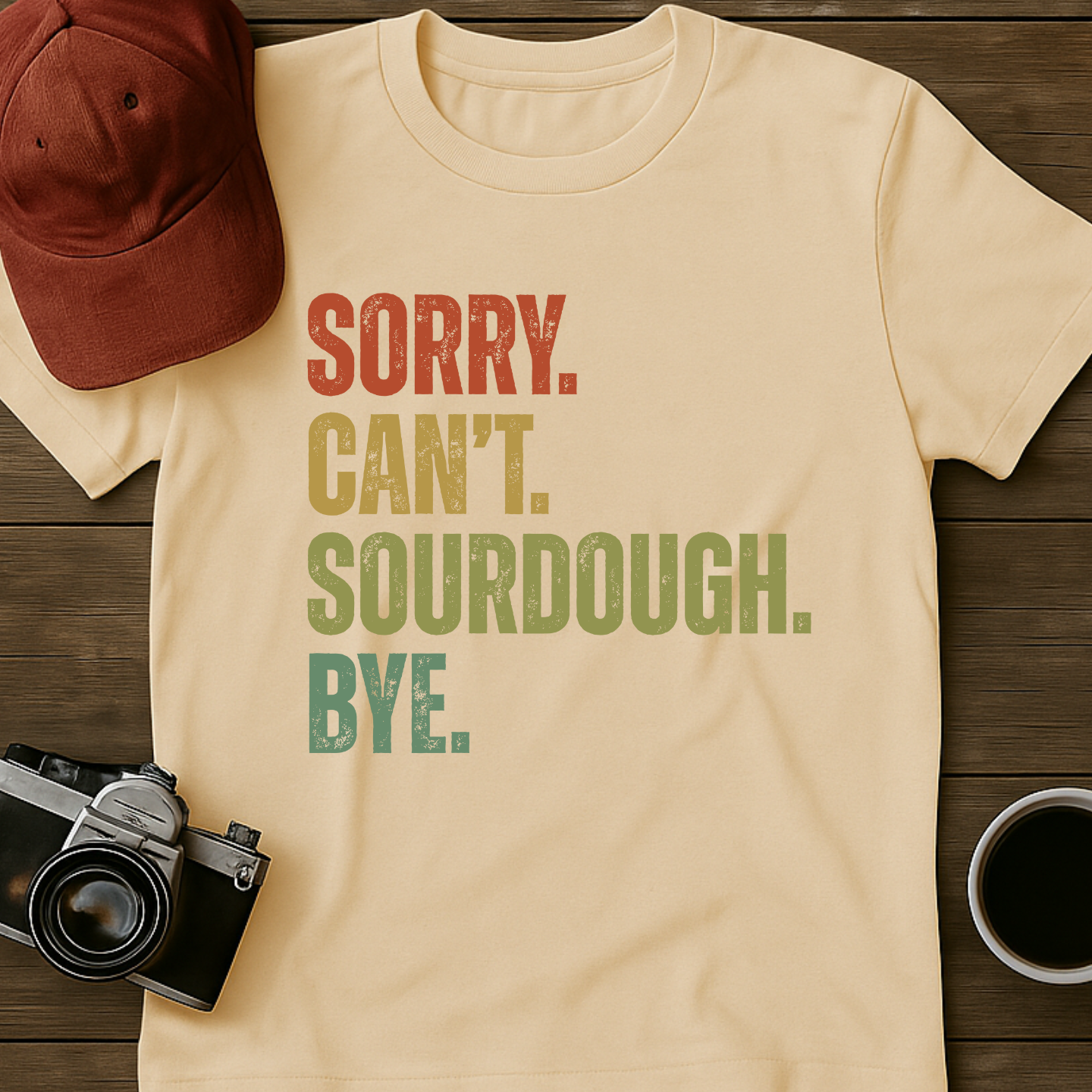 Sorry. Can't. Sourdough. Bye. II T-Shirt