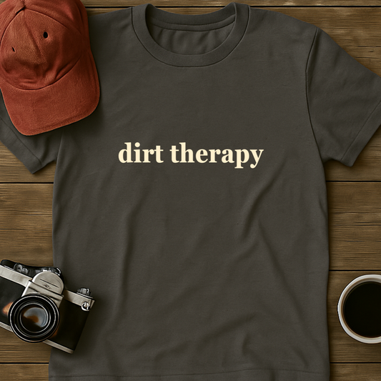 Dirt Therapy Text T-Shirt