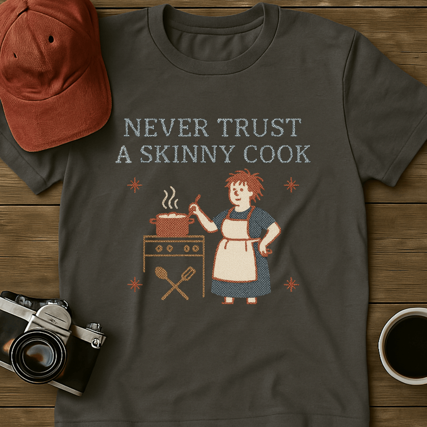 Never Trust A Skinny Cook I T-Shirt