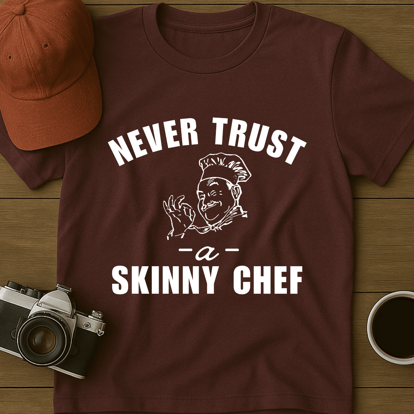 Never Trust A Skinny Chef T-Shirt