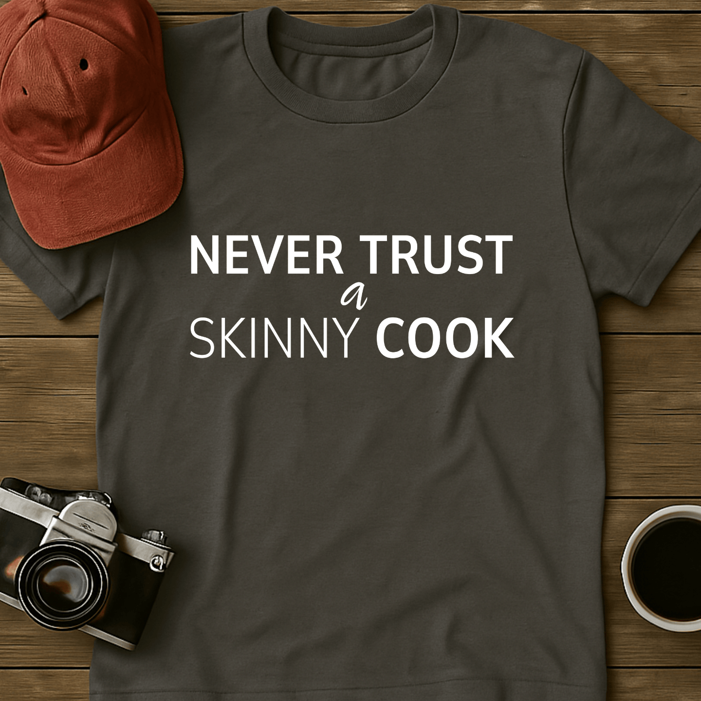 Never Trust A Skinny Cook II T-Shirt