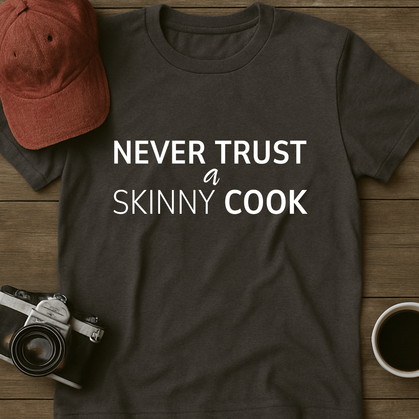 Never Trust A Skinny Cook II T-Shirt