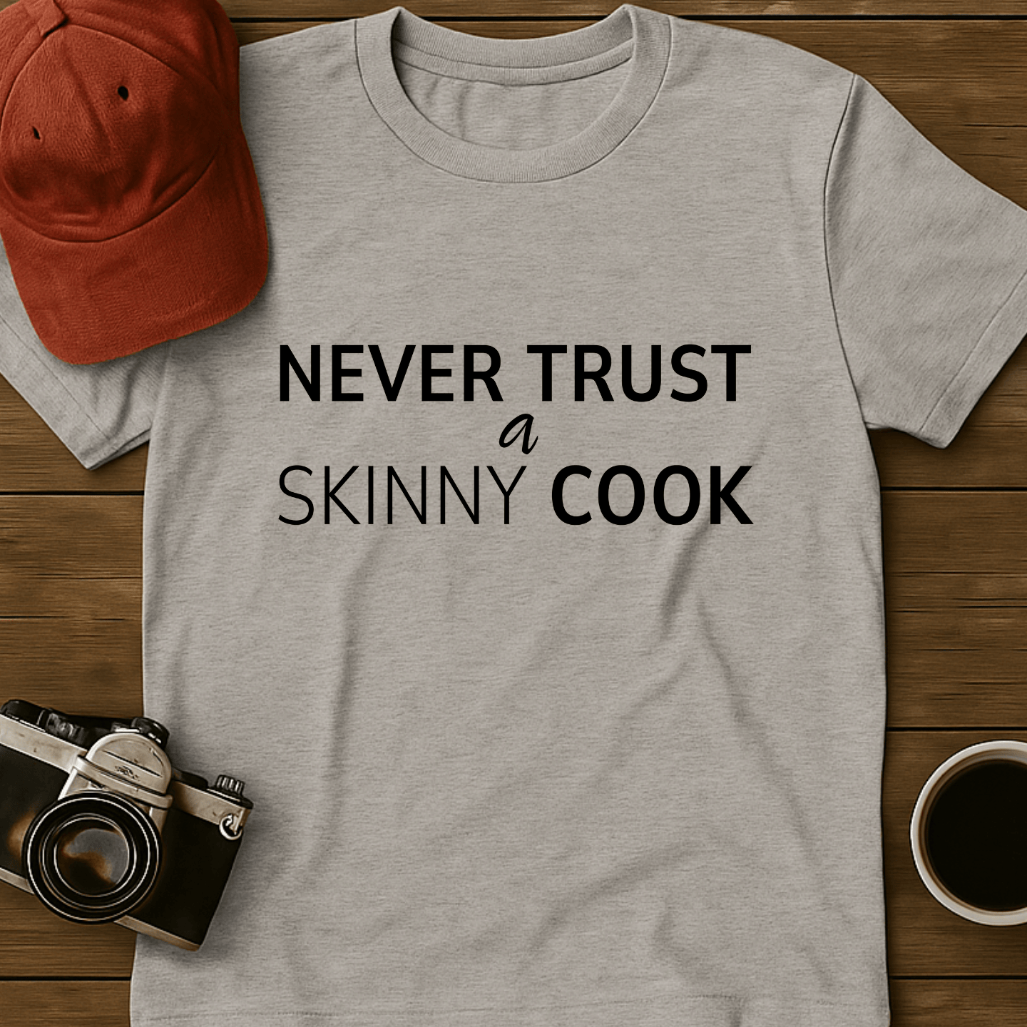 Never Trust A Skinny Cook II T-Shirt