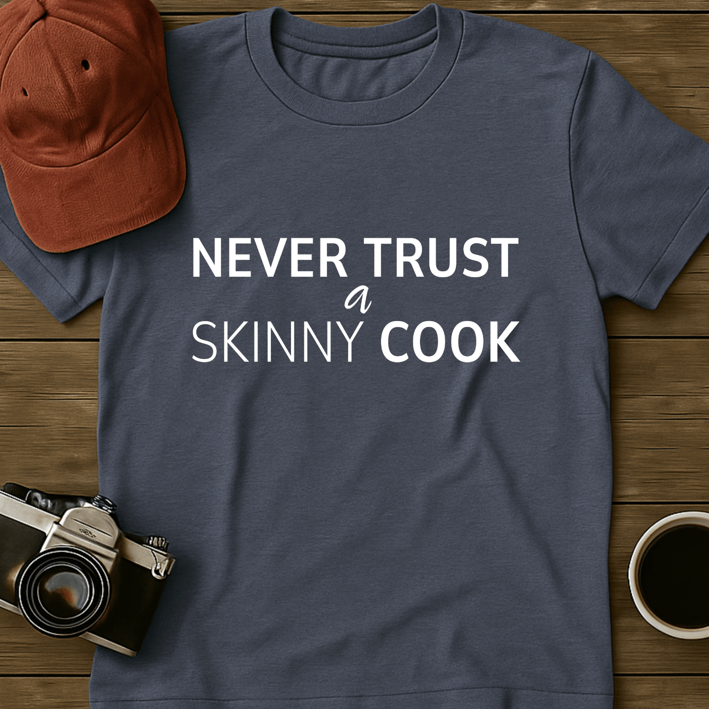 Never Trust A Skinny Cook II T-Shirt