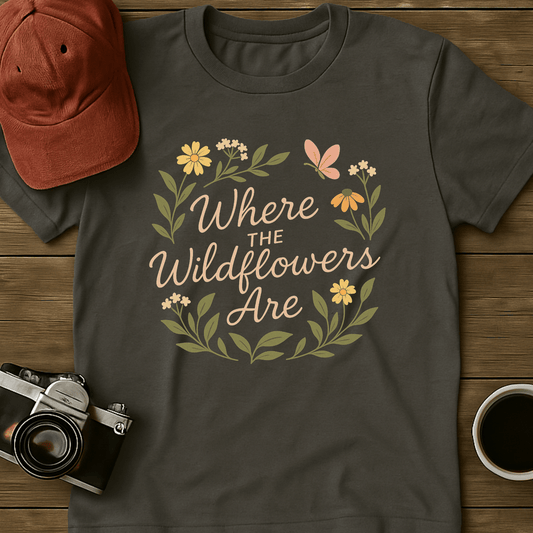 Where the Wildflowers Are Script T-Shirt