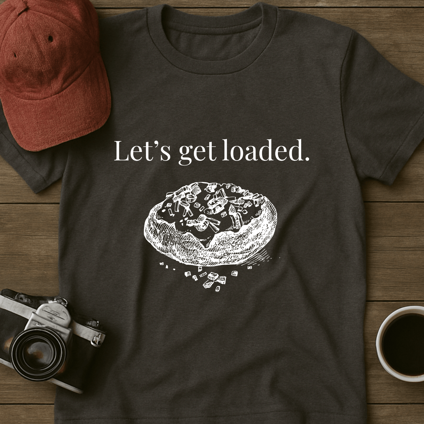 Let's Get Loaded T-Shirt