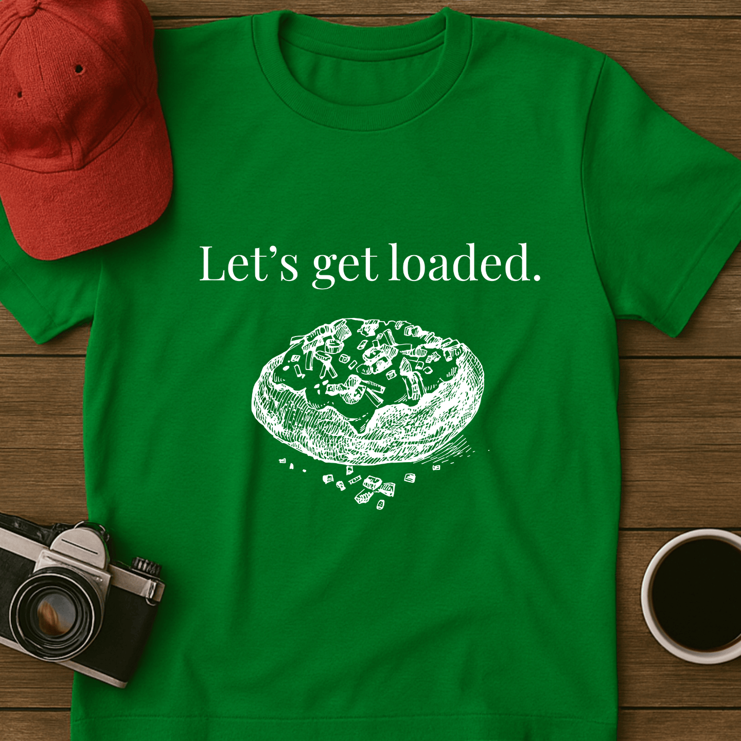 Let's Get Loaded T-Shirt