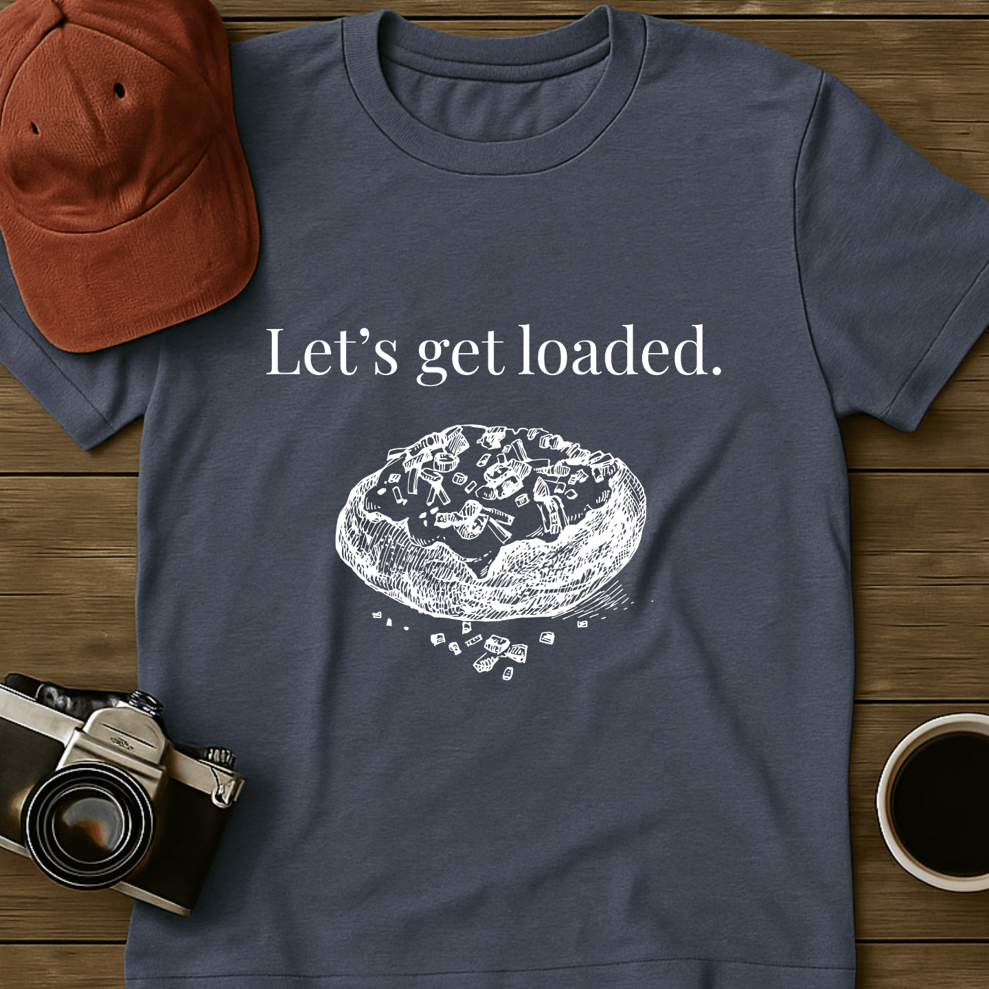 Let's Get Loaded T-Shirt