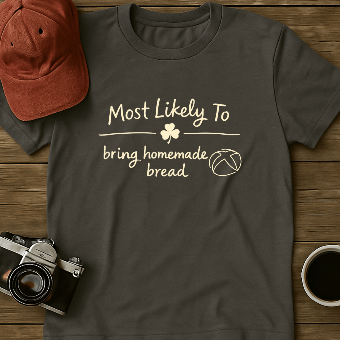 Most Likely To Bring Homemade Bread T-Shirt