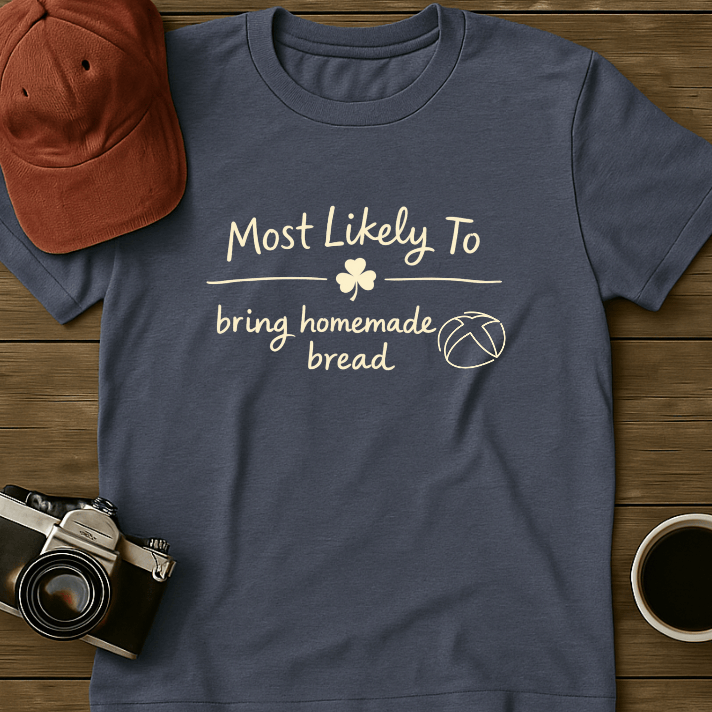 Most Likely To Bring Homemade Bread T-Shirt