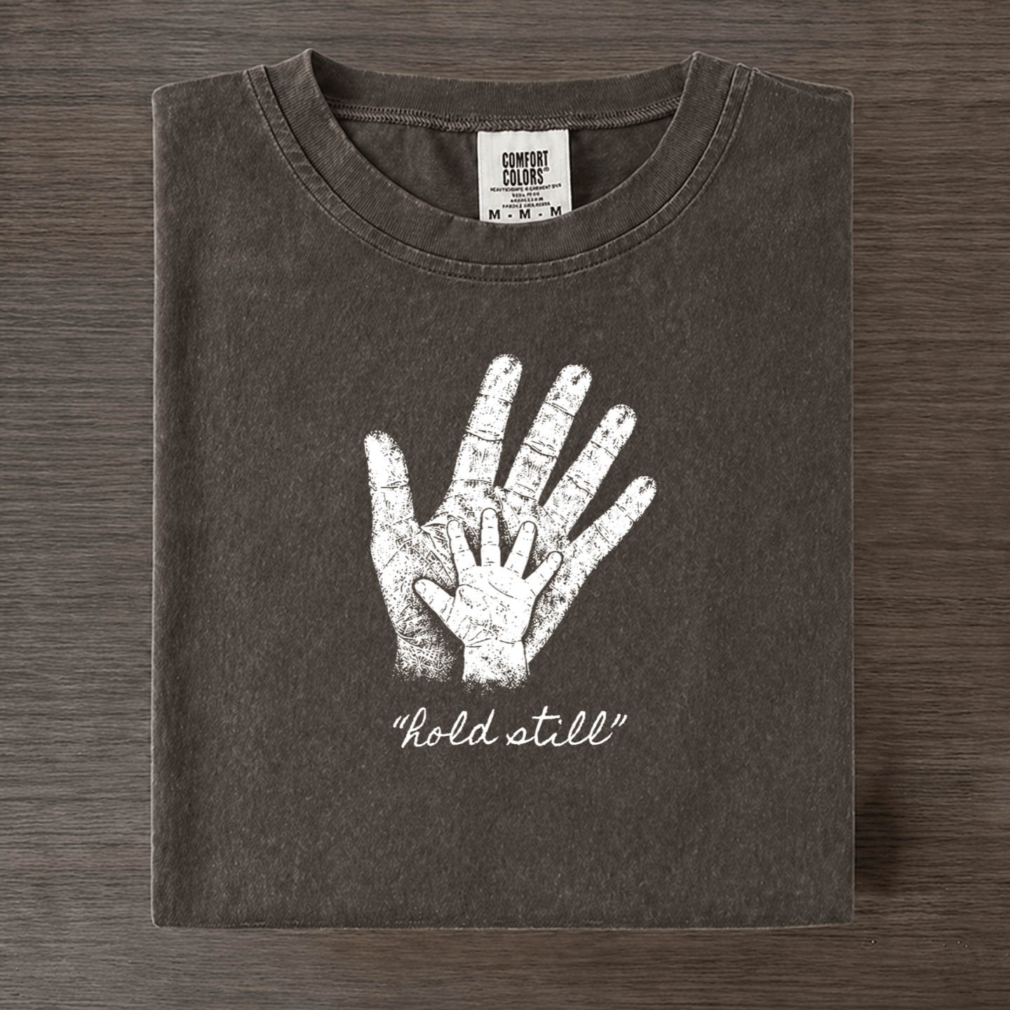 "Hold Still" Comfort Colors Hands T-shirt