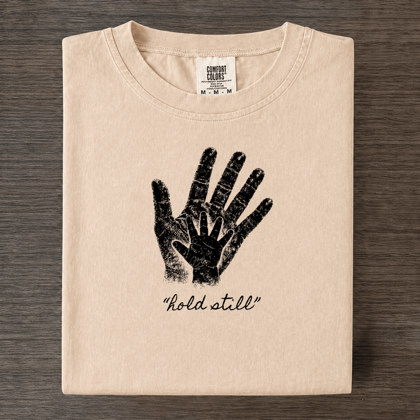 "Hold Still" Comfort Colors Hands T-shirt