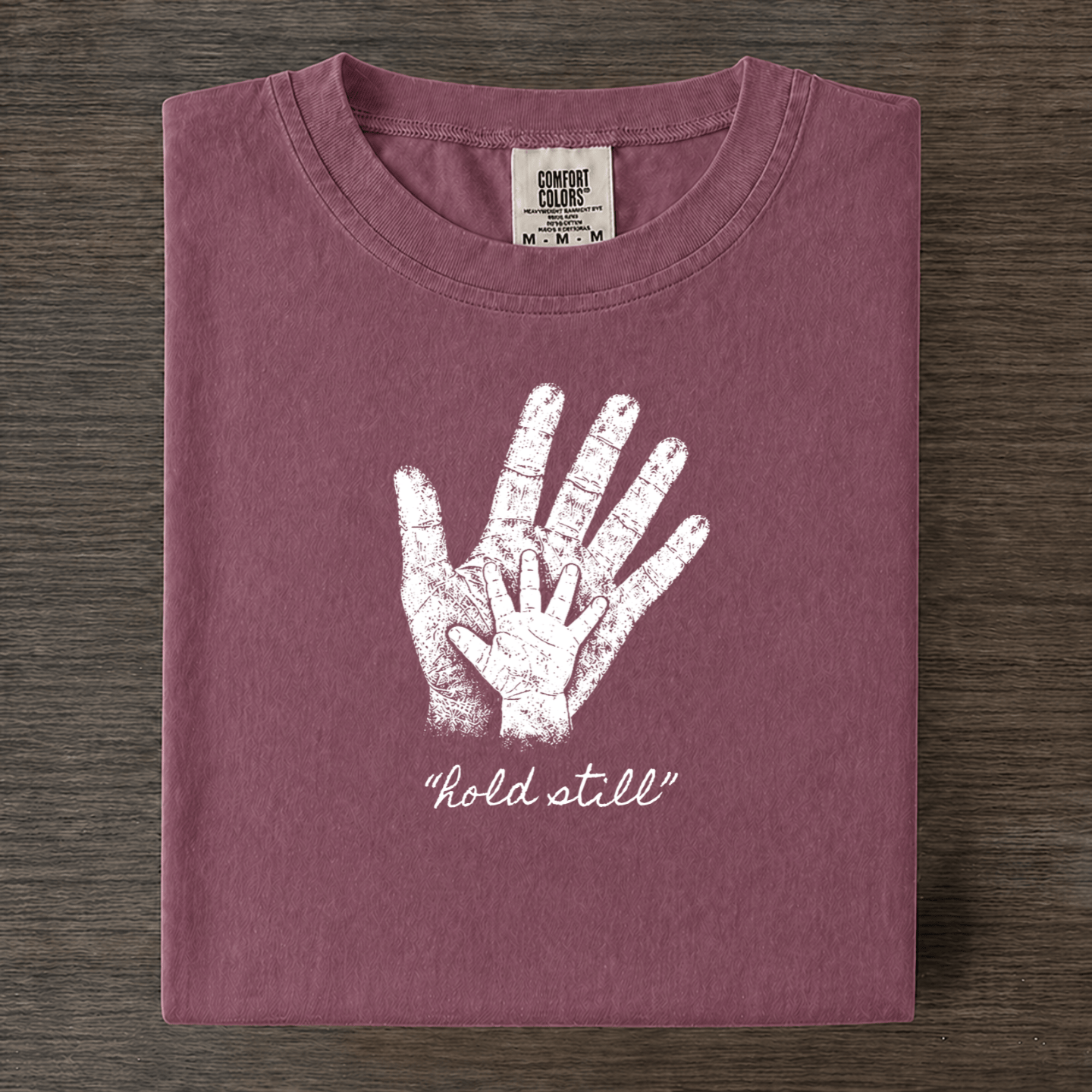 "Hold Still" Comfort Colors Hands T-shirt