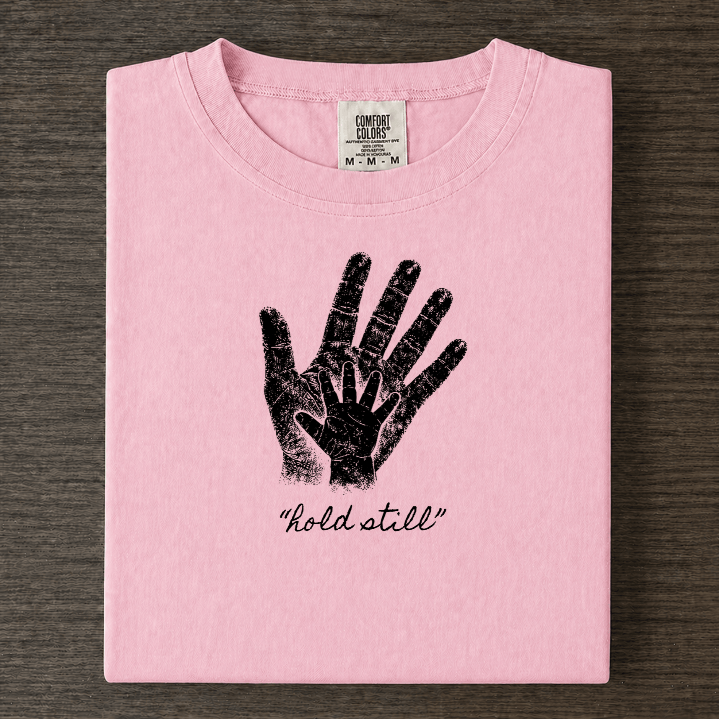 "Hold Still" Comfort Colors Hands T-shirt
