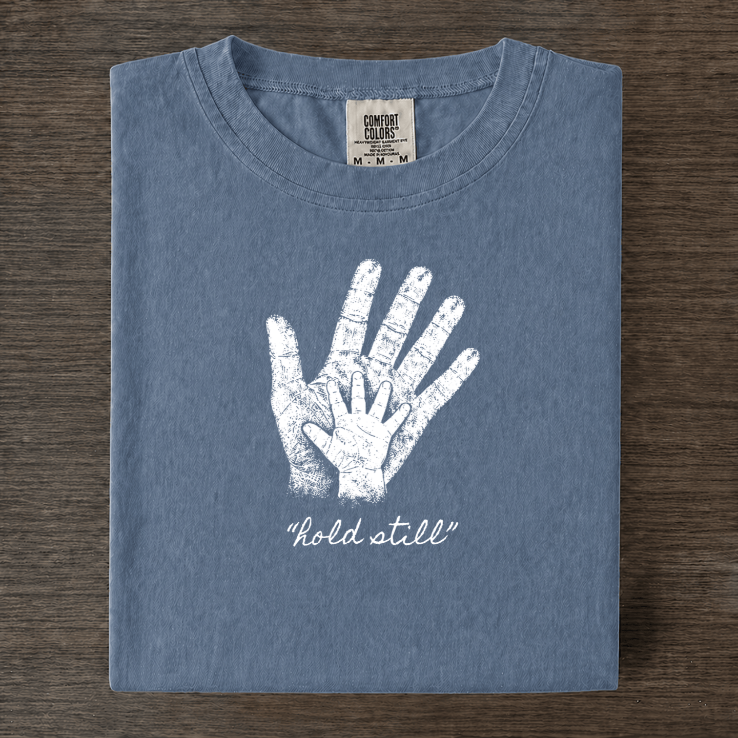 "Hold Still" Comfort Colors Hands T-shirt