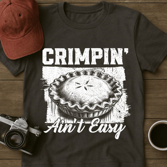 Crimpin' Aint Easy I T-Shirt