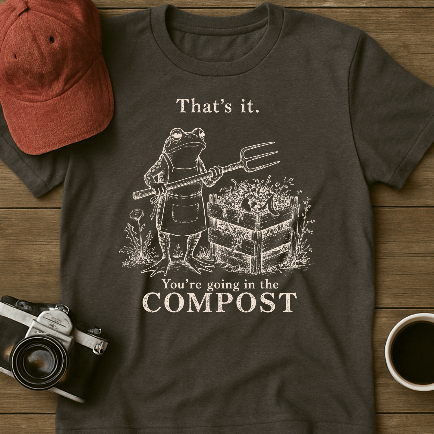 That's It, You're Going in the Compost (Frog) T-Shirt