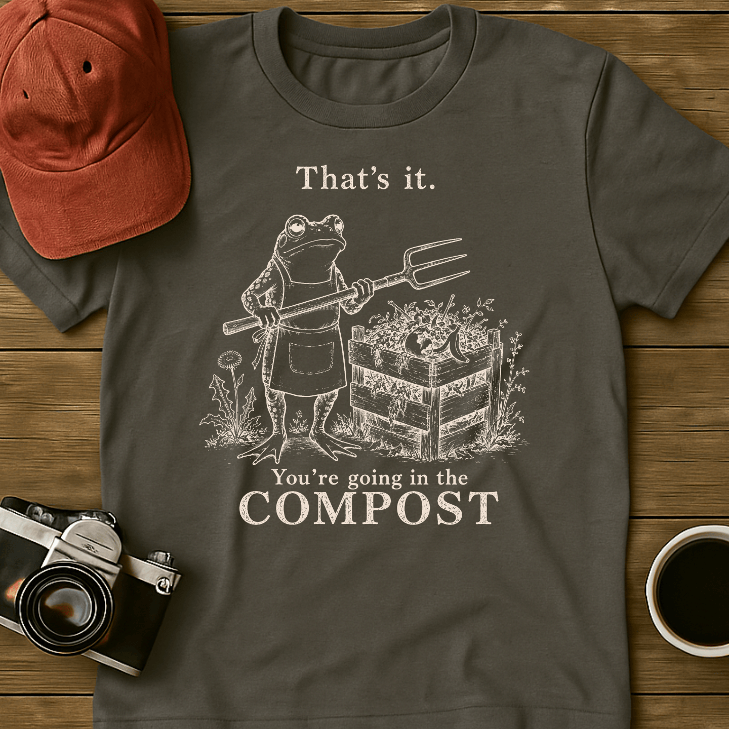 That's It, You're Going in the Compost (Frog) T-Shirt
