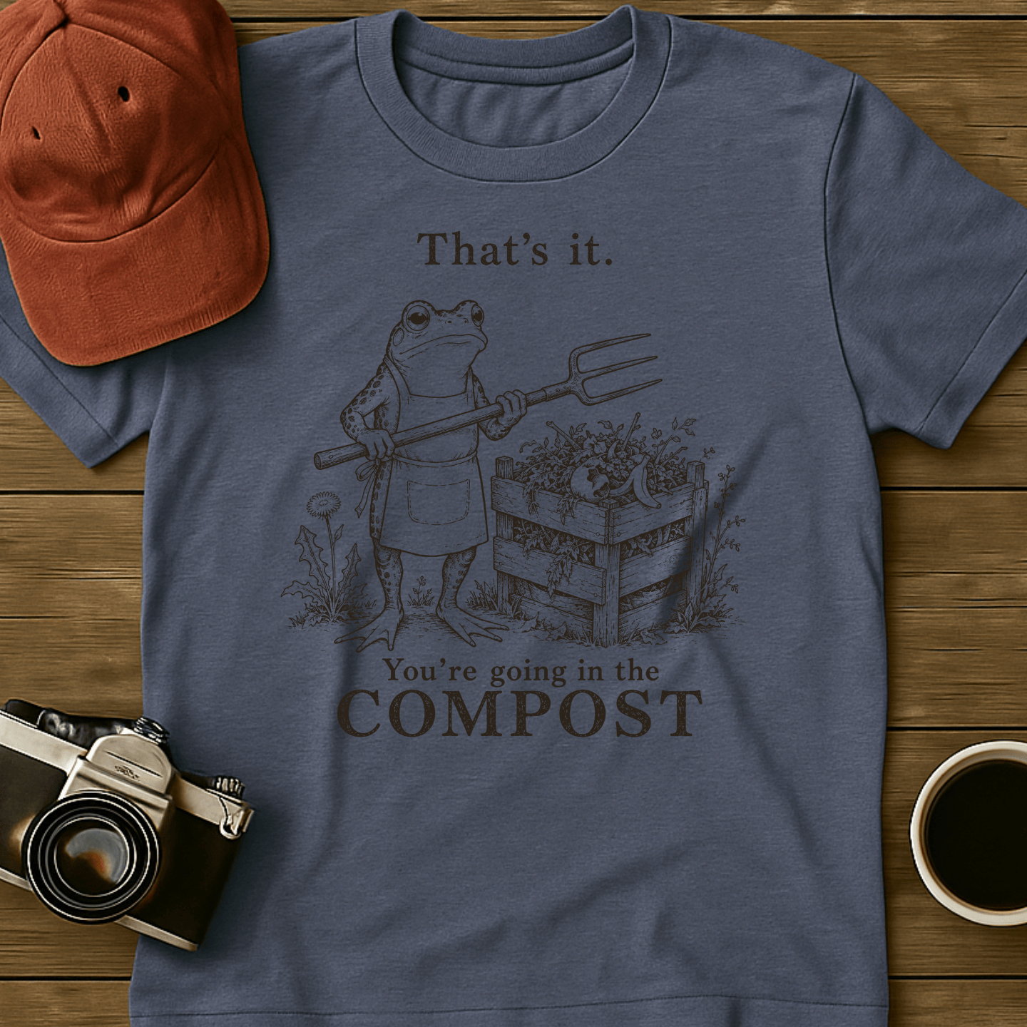 That's It, You're Going in the Compost (Frog) T-Shirt