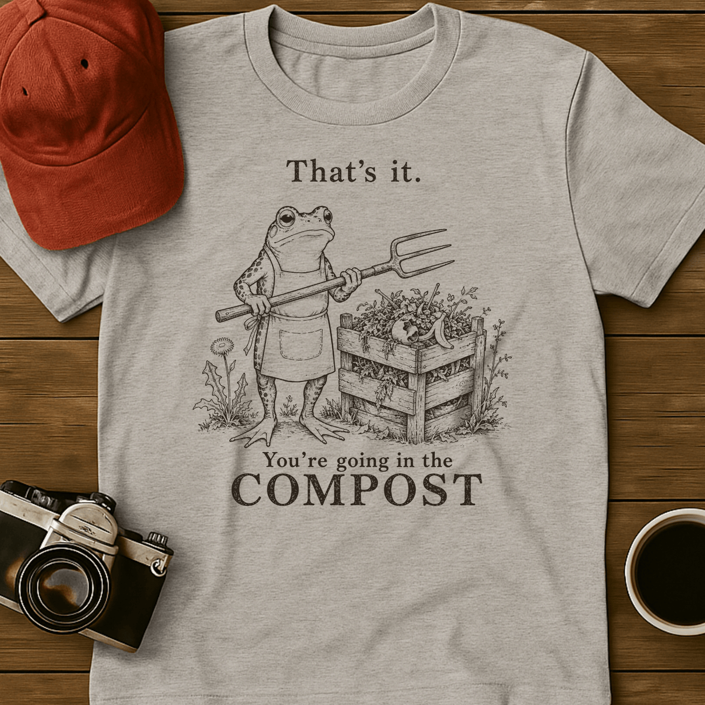 That's It, You're Going in the Compost (Frog) T-Shirt